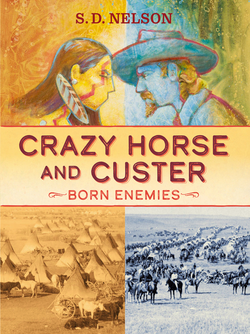 Title details for Crazy Horse and Custer by S. D. Nelson - Available